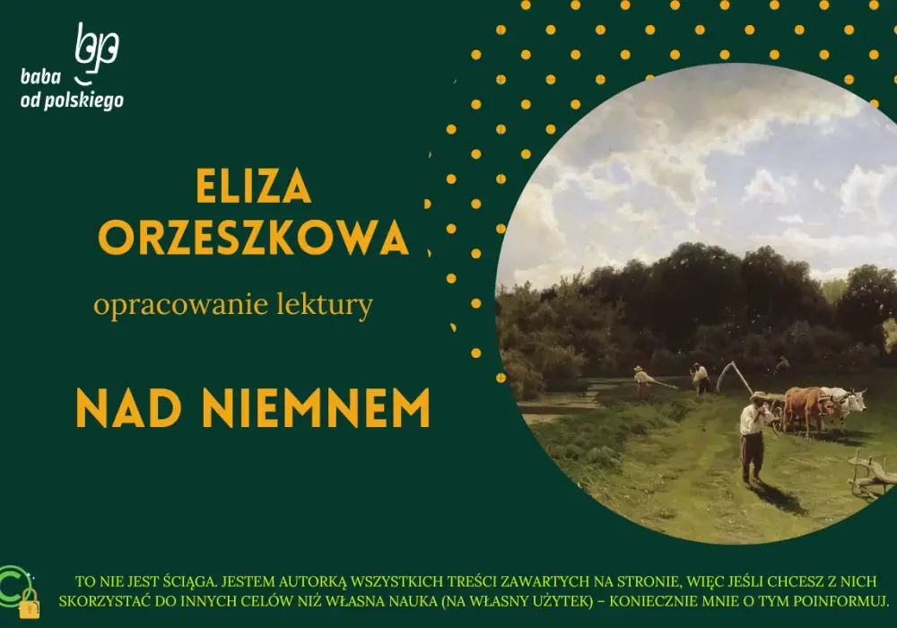 Nad Niemnem - Streszczenie i opracowanie. Dlaczego to nie romans?