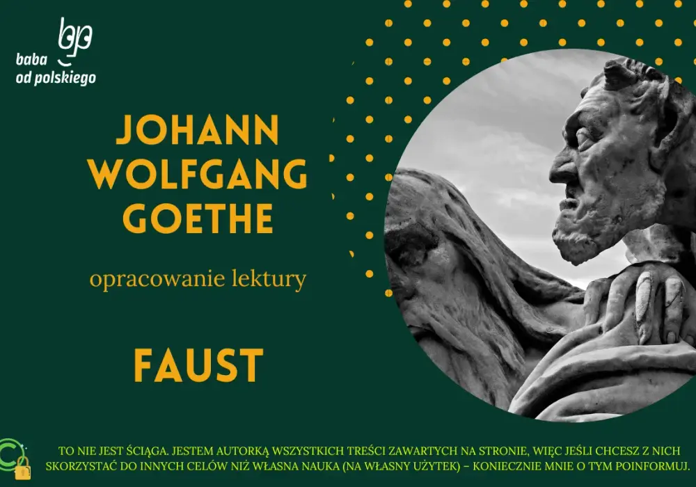 Faust - Streszczenie, postacie i motywy. Jak zrozumieć tę lekturę?
