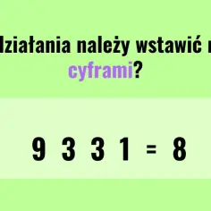 Jakie działania, w tym odejmowanie, wstawić między cyfry 9, 3, 3, 1, by uzyskać 8?