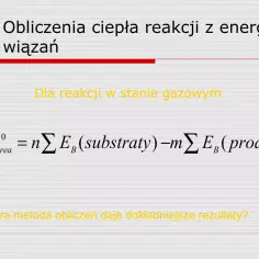Obliczenia ciepła reakcji gazowych z energii wiązań, zgodnie z zasadami termodynamiki. Wzór na entalpię reakcji.
