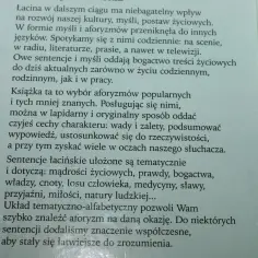 Książka zawiera sentencje łacińskie, które wzbogacają kulturę i życie codzienne. Ułożone tematycznie, pomagają zrozumieć mądrość życiową.