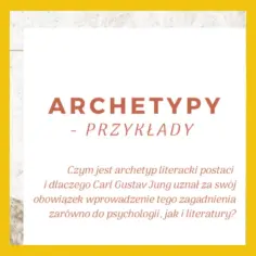 Czym jest archetyp literacki? Jung uznał to zagadnienie za kluczowe dla psychologii i literatury.