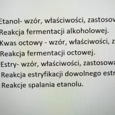 Lista tematów: etanol - wzór, właściwości, zastosowanie; fermentacja alkoholowa i octowa; estry; reakcje spalania etanolu.