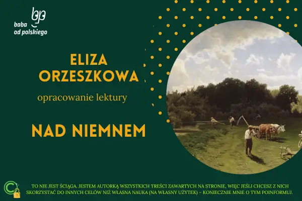 Nad Niemnem - Streszczenie i opracowanie. Dlaczego to nie romans?