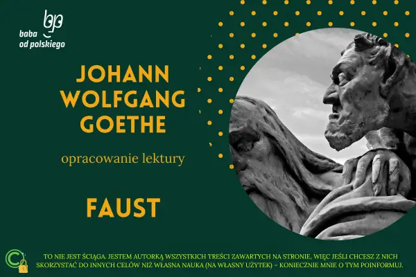 Faust - Streszczenie, postacie i motywy. Jak zrozumieć tę lekturę?