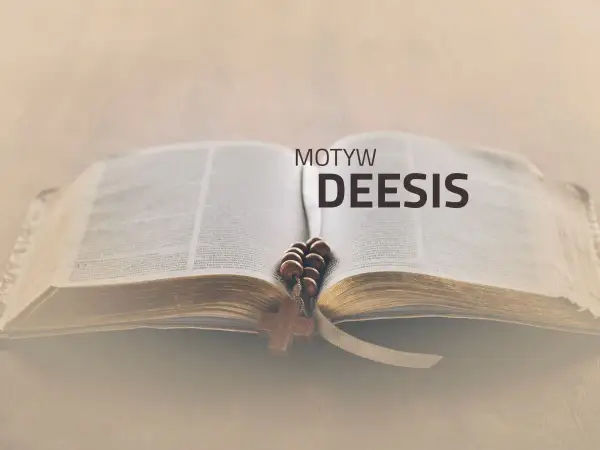Motyw deesis - Co oznacza i jak go rozpoznać w sztuce?