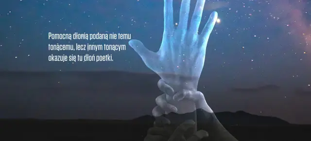Dłoń poetki ratuje tonących, niczym w poezji metafizycznej. Gwiaździste niebo i krajobraz podkreślają transcendentny charakter pomocy.